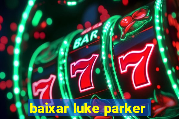 baixar luke parker